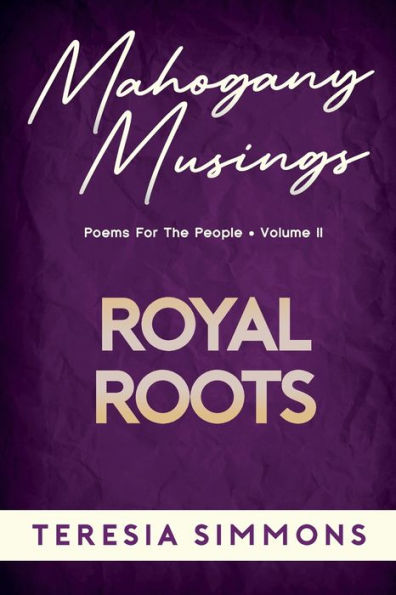 Royal Roots: Poems for the People Volume II