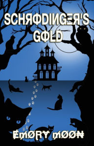 Free downloadable audiobooks for mac Schrodinger's Gold by Emory Moon, Emory Moon