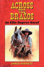 Across The Brazos: An Ellie Dupree Novel