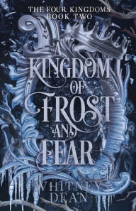 Title: A Kingdom of Frost and Fear, Author: Whitney Dean