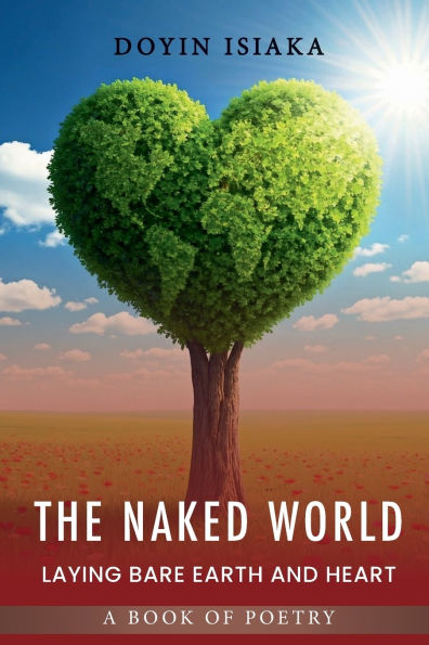 The Naked World: Laying Bare Earth and Heart: