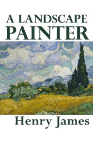 Title: A Landscape Painter, Author: Henry James