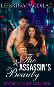 Title: The Assassin's Beauty: Love By A Chance Encounter, Author: Leebrina Pagdilao