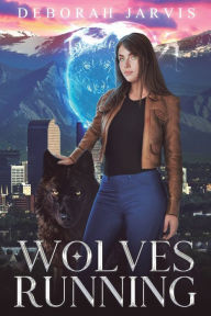 Title: Wolves Running, Author: Deborah Jarvis