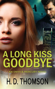 Title: A Long Kiss Goodbye, Author: H. D. Thomson