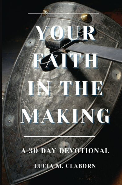 Your Faith The Making: A 30-Day Devotional