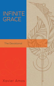 Title: Infinite Grace: Daring The World To Do Good In Love, Author: Xavier Amos