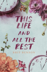 Title: This Life and All the Rest, Author: Brit Benson