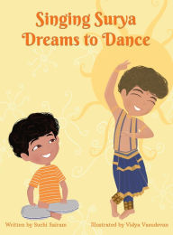Title: Singing Surya Dreams to Dance, Author: Suchi Sairam