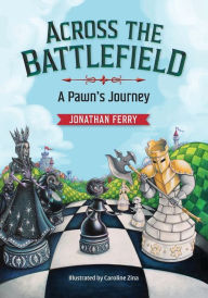 Best ebooks download Across the Battlefield: A Pawn's Journey by Jonathan Ferry, Caroline Zina, Jonathan Ferry, Caroline Zina (English Edition) 9798986059204