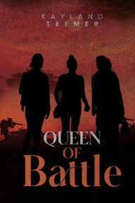 Title: Queen of Battle, Author: Kayland Teemer