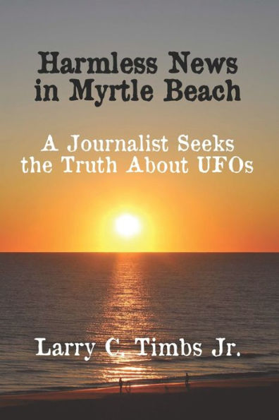 Barnes and Noble Harmless News in Myrtle Beach: A Journalist Seeks the  Truth About UFOs | The Summit