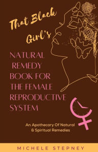 Google free books pdf free download That Black Girl's Natural Remedy Book For The Female Reproductive System 9798986073248