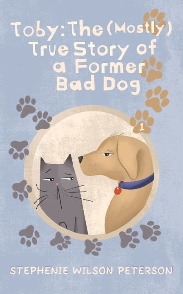 Toby: The (Mostly) True Story of a Former Bad Dog: