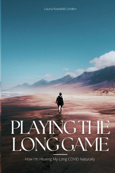 Playing The Long Game: How I'm Beating My COVID Naturally