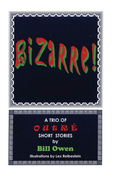 Bizarre!: A Trio of Outre Short Stories