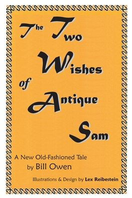 The Two Wishes of Antique Sam: A New Old-Fashioned Tale