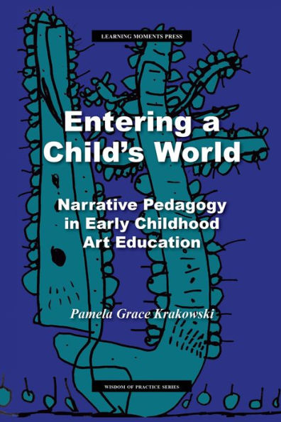 Entering a Child's World: Narrative Pedagogy in Early Childhood Art Education