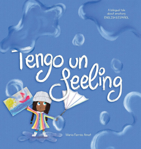 Tengo un feeling: A bilingual tale about emotions (English & Espaï¿½ol)