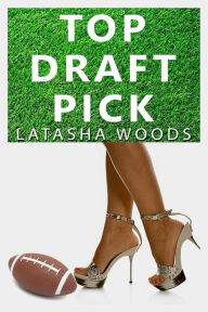 Title: TOP DRAFT PICK, Author: LaTasha Woods