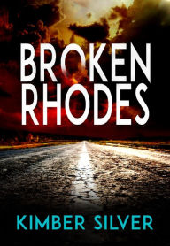 Title: Broken Rhodes, Author: Kimber Silver