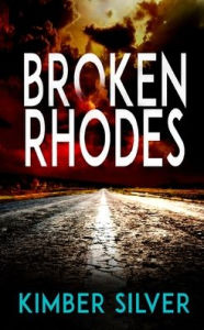 Title: Broken Rhodes, Author: Kimber Silver