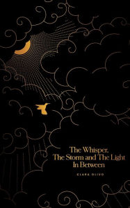 Title: The Whisper, The Storm, and The Light In Between, Author: Clara Olivo