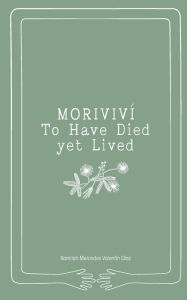 Books in pdf to download Moriviv : To Have Died Yet Lived by Kamilah Mercedes Valentin Diaz, Kamilah Mercedes Valnetin, Kamilah Mercedes Valentin Diaz, Kamilah Mercedes Valnetin 9798986084435
