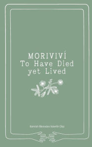 Audio book free downloads ipod Moriviv : To Have Died Yet Lived by Kamilah Mercedes Valentin Diaz, Kamilah Mercedes Valnetin, Kamilah Mercedes Valentin Diaz, Kamilah Mercedes Valnetin English version DJVU MOBI ePub 9798986084435