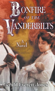 Title: Bonfire of the Vanderbilts, Author: Gerald Everett Jones
