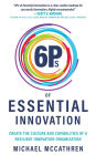 6Ps of Essential Innovation: Create the Culture and Capabilities of a Resilient Innovation Organization
