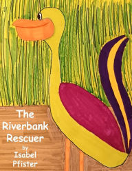 Title: The Riverbank Rescuer, Author: Isabel Pfister