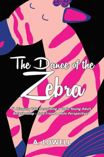 the-dance-of-the-zebra-a-dizzying-tale-describing-a-toxic-young-adult-relationship-told-from