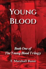 Title: Young Blood: Book One of the Young Blood Trilogy, Author: T. Marshall Bunn
