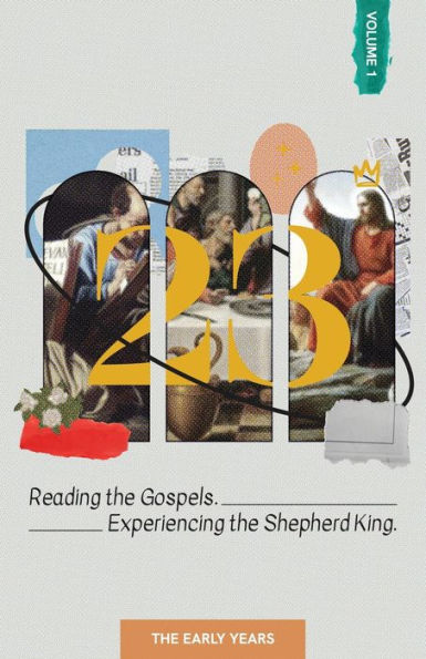 23. Volume 1: Reading the Gospels. Experiencing the Shepherd King.