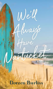 Title: We'll Always Have Nantucket, Author: Doreen Burliss