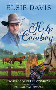 Title: The Help of a Cowboy: A Christian Inspirational Romance, Author: Elsie Davis