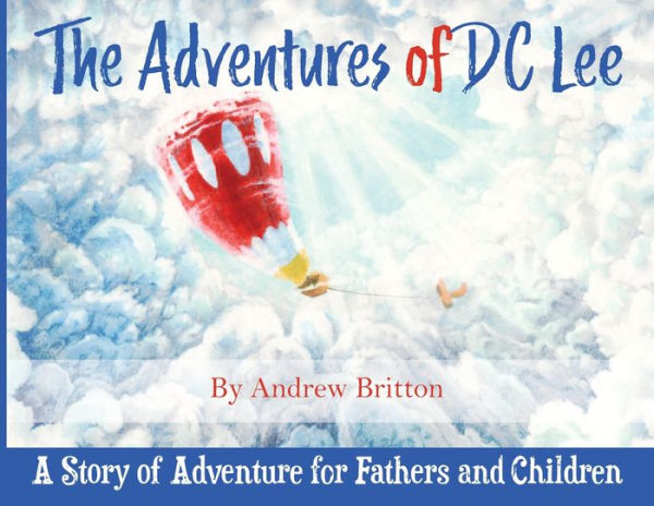 The Adventures of DC Lee: A Story Adventure for Fathers and Children