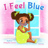 Title: I Feel Blue, Author: Chiquita Carter