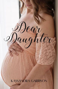 Download free kindle ebooks amazon Dear Daughter  9798986124735 by Kassandra Garrison, Kassandra Garrison