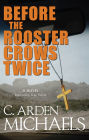Before the Rooster Crows Twice: A Novel Inspired by True Events