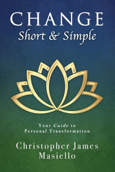 Change Short & Simple: Your Guide to Personal Transformation