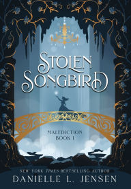 Title: Stolen Songbird (The Malediction Trilogy #1), Author: Danielle L. Jensen