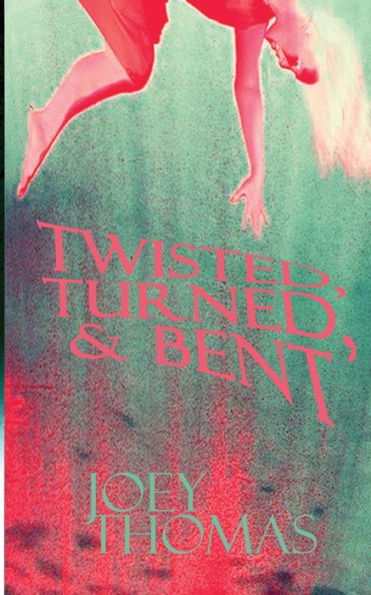 Twisted, Turned, and Bent