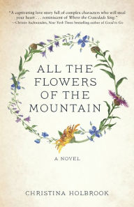 Download textbooks for free online All the Flowers of the Mountain by Christina Holbrook 