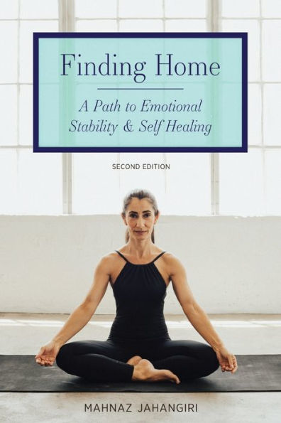 Finding Home: A Path to Emotional Stability and Self Healing