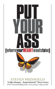 Download ebook free it Put Your Ass Where Your Heart Wants to Be ePub PDB MOBI by Steven Pressfield 9798986164304