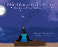 Free account book download Little Blackbird's Song: The Love From Within by Becky Lee Toska (English Edition)