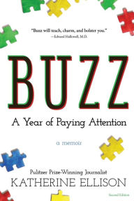 Title: Buzz: A Year of Paying Attention, Author: Katherine Ellison