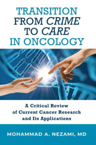 Transition from Crime to Care in Oncology: A Critical Review of Current Cancer Research and Its Applications